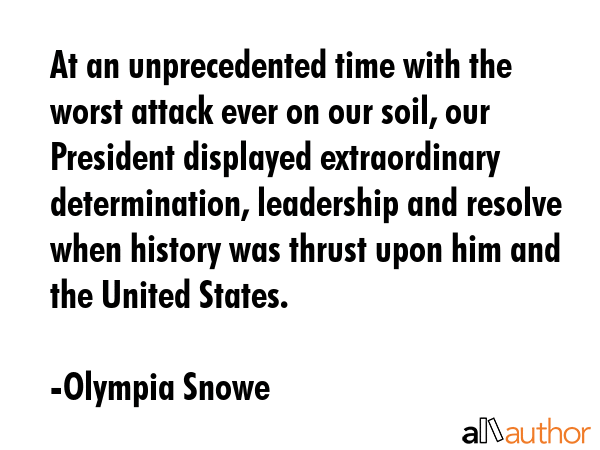 At an unprecedented time with the worst attack ever on our soil, our President displayed... - Olympia Snowe Quote GIF
