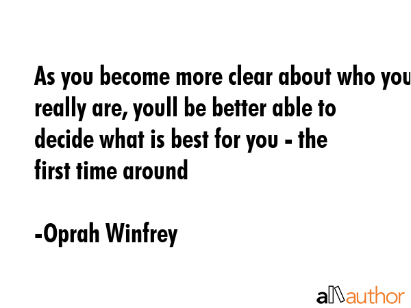 As you become more clear about who you really are, youll be better able to decide what is best for... - Oprah Winfrey Quote GIF