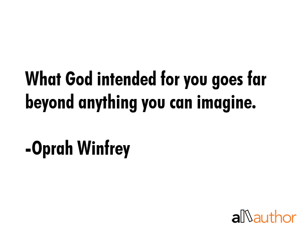 What God intended for you goes far beyond anything you can imagine. - Oprah Winfrey Quote GIF