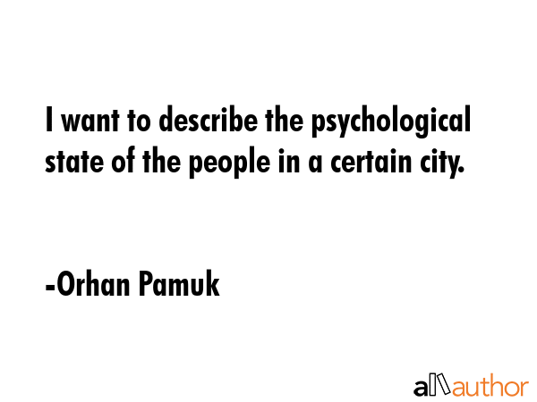 I want to describe the psychological state of the people in a certain city. - Orhan Pamuk Quote GIF