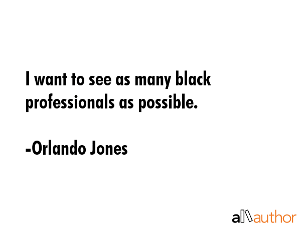 I want to see as many black professionals as possible. - Orlando Jones Quote GIF