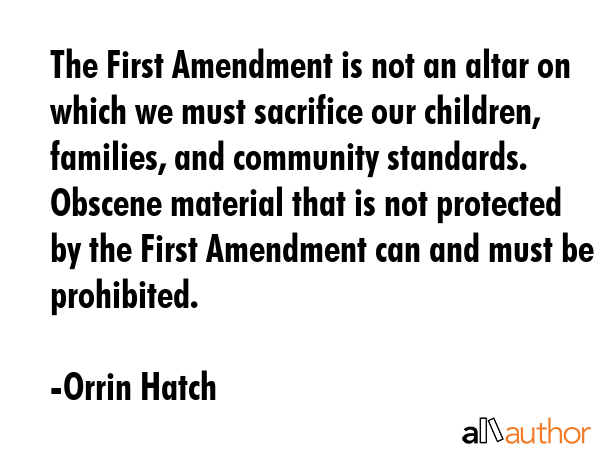 The First Amendment is not an altar on which we must sacrifice our children, families, and... - Orrin Hatch Quote GIF