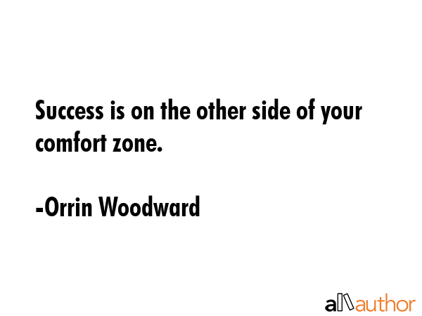 Success is on the other side of your comfort zone. - Orrin Woodward Quote GIF