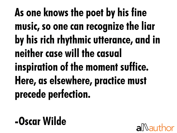 As one knows the poet by his fine music, so one can recognize the liar by his rich rhythmic... - Oscar Wilde Quote GIF