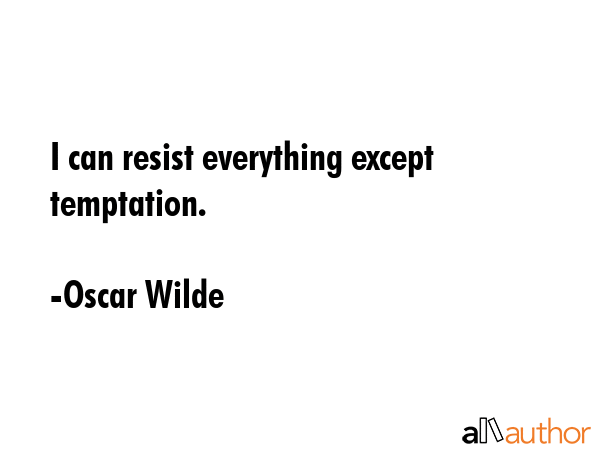 I can resist everything except temptation. - Oscar Wilde Quote GIF