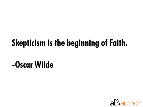 Skepticism is the beginning of Faith. - Oscar Wilde Quote GIF