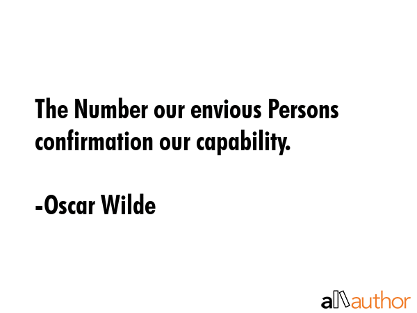 The Number our envious Persons confirmation our capability. - Oscar Wilde Quote GIF