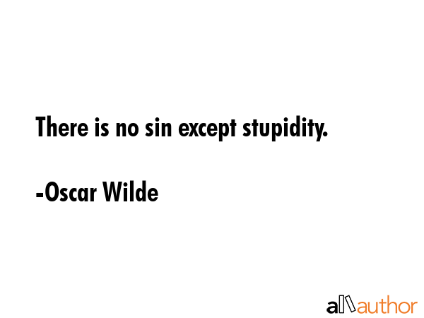 There is no sin except stupidity. - Oscar Wilde Quote GIF