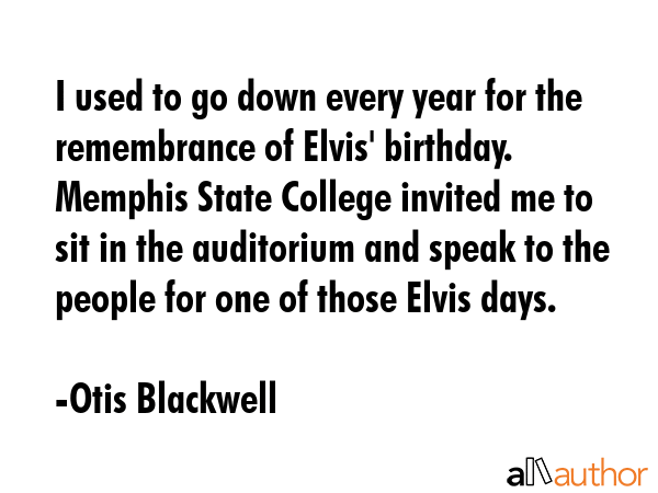 I used to go down every year for the remembrance of Elvis\