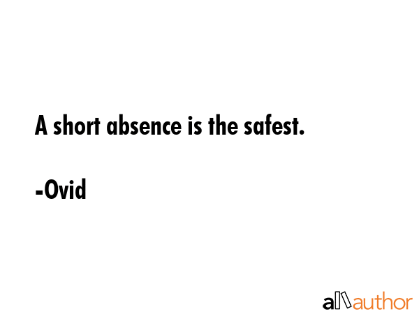A short absence is the safest. - Ovid Quote GIF