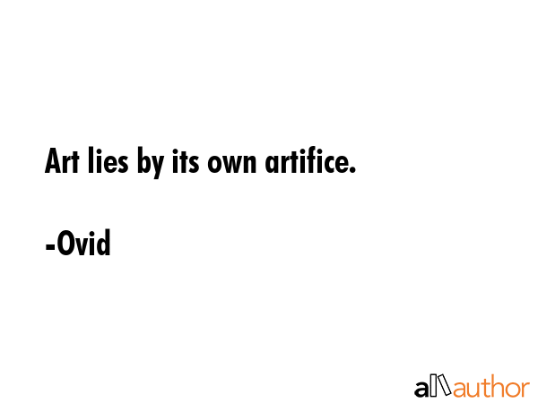 Art lies by its own artifice. - Ovid Quote GIF