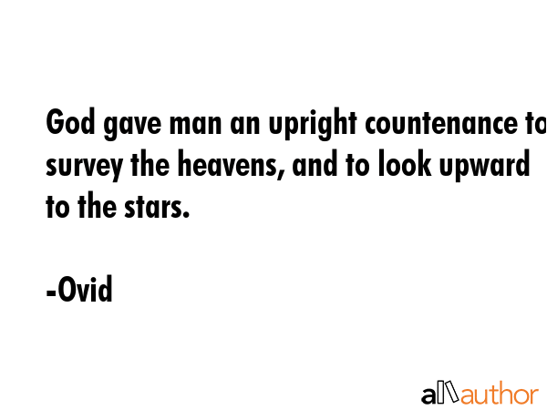 God gave man an upright countenance to survey the heavens, and to look upward to the stars. - Ovid Quote GIF