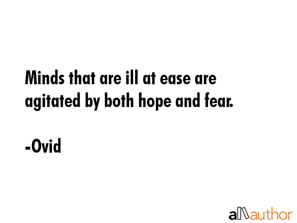 Minds that are ill at ease are agitated by both hope and fear. - Ovid Quote GIF