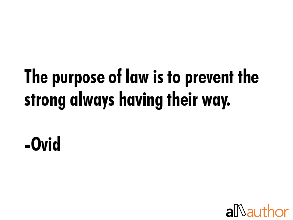 The purpose of law is to prevent the strong always having their way. - Ovid Quote GIF