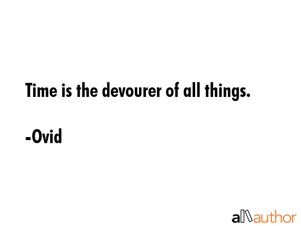 Time is the devourer of all things. - Ovid Quote GIF