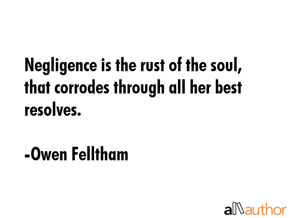 Negligence is the rust of the soul, that corrodes through all her best resolves. - Owen Felltham Quote GIF
