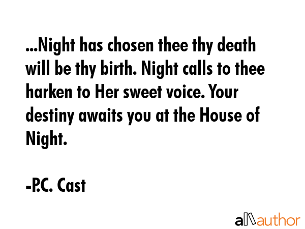 ...Night has chosen thee thy death will be thy birth. Night calls to thee harken to Her sweet... - P.C. Cast Quote GIF