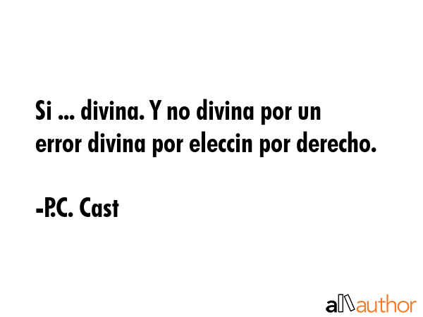 Si ... divina. Y no divina por un error divina por eleccin por derecho. - P.C. Cast Quote GIF