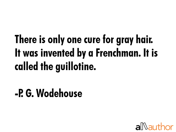 There is only one cure for gray hair. It was... - Quote There is only one cure for gray hair. It was... - Quote