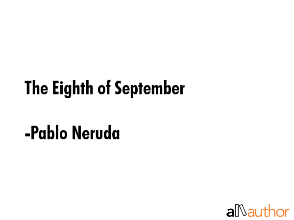 The Eighth of September - Pablo Neruda Quote GIF