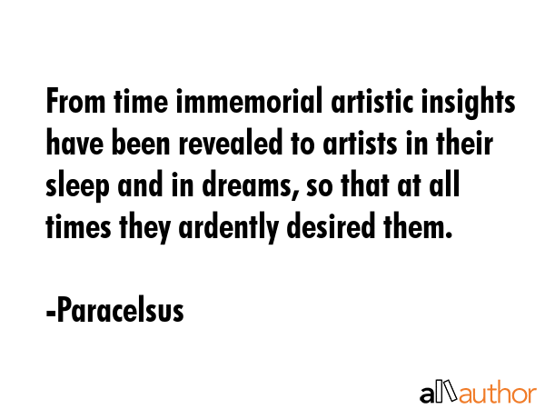 From time immemorial artistic insights have been revealed to artists in their sleep and in dreams,... - Paracelsus Quote GIF