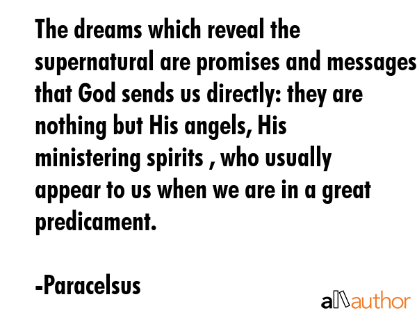 The dreams which reveal the supernatural are promises and messages that God sends us directly: they... - Paracelsus Quote GIF
