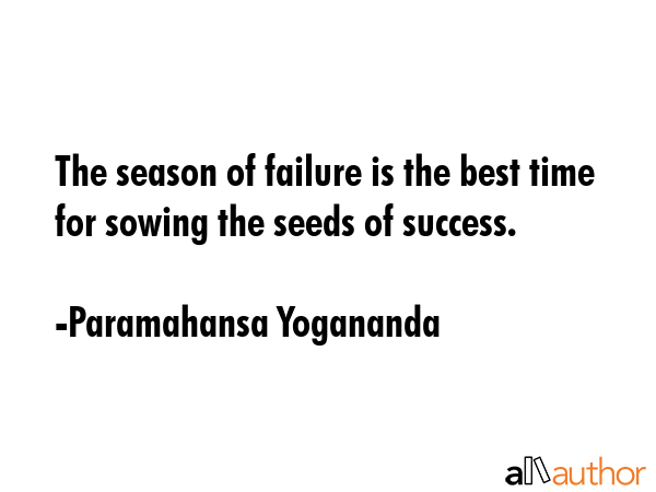 The season of failure is the best time for sowing the seeds of success. - Paramahansa Yogananda Quote GIF