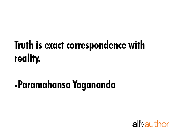 Truth is exact correspondence with reality. - Paramahansa Yogananda Quote GIF