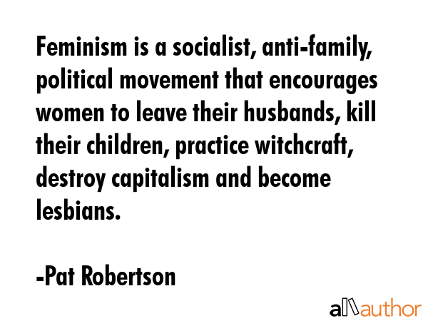 Feminism Is A Socialist Anti Family Quote