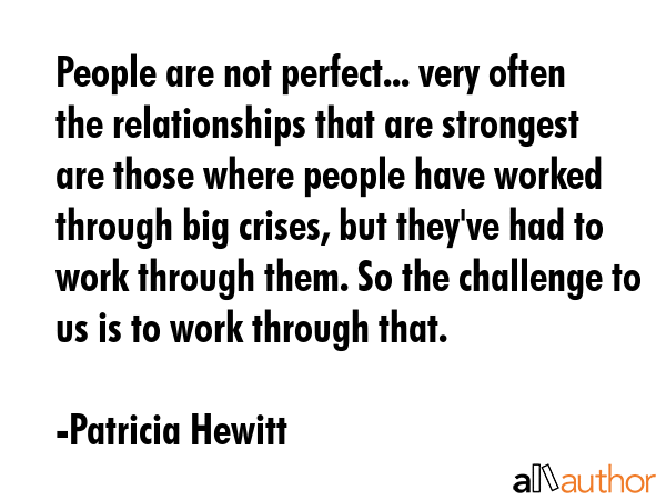 People are not perfect... very often the relationships that are strongest are those where people... - Patricia Hewitt Quote GIF