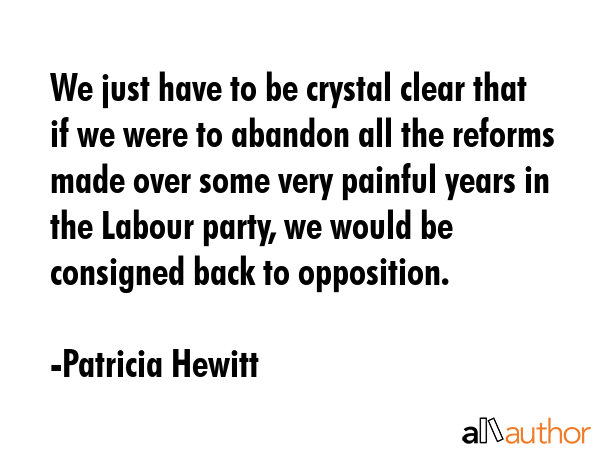 We just have to be crystal clear that if we were to abandon all the reforms made over some very... - Patricia Hewitt Quote GIF