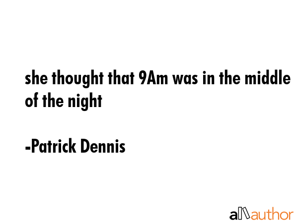 she thought that 9Am was in the middle of the night - Patrick Dennis Quote GIF