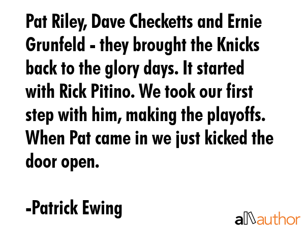 Pat Riley, Dave Checketts and Ernie Grunfeld - they brought the Knicks back to the glory days. It... - Patrick Ewing Quote GIF