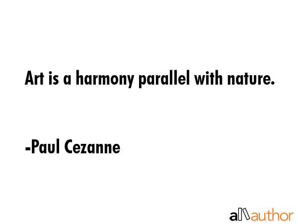 Art is a harmony parallel with nature. - Paul Cezanne Quote GIF