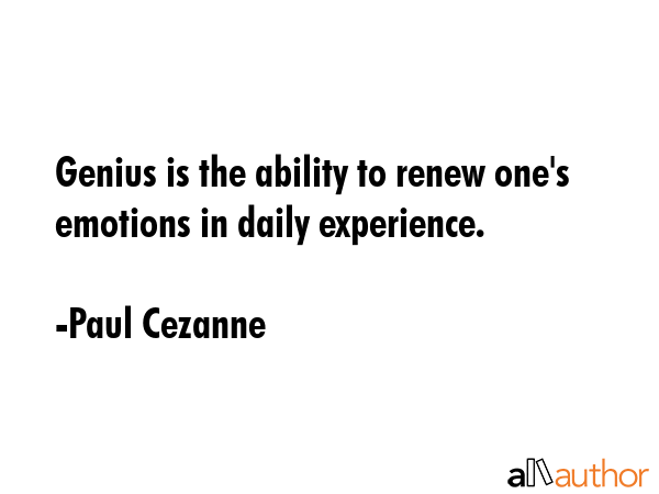 Genius is the ability to renew one\