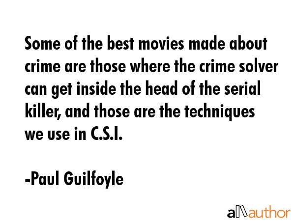 Some of the best movies made about crime are those where the crime solver can get inside the head... - Paul Guilfoyle Quote GIF