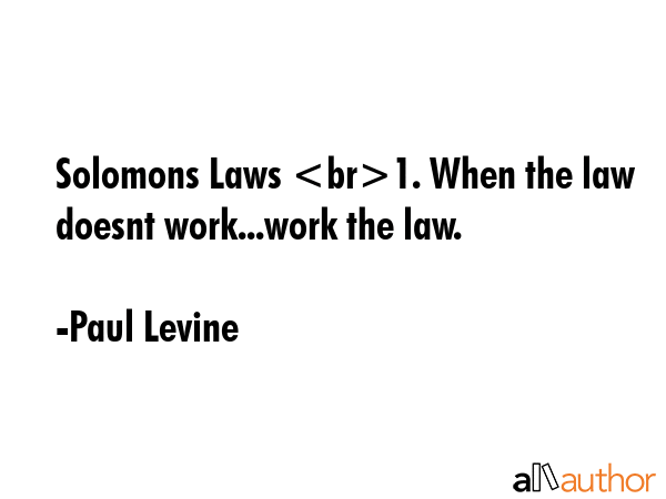 Solomons Laws 1. When the law doesnt work...work the law. - Paul Levine Quote GIF
