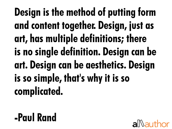 Design is the method of putting form and content together. Design, just as art, has multiple... - Paul Rand Quote GIF
