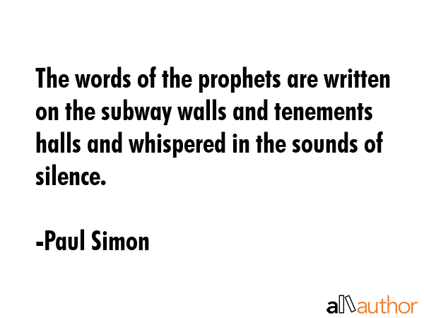 The words of the prophets are written on the subway walls and tenements halls and whispered in the... - Paul Simon Quote GIF