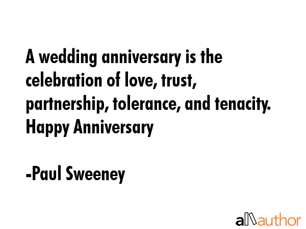 A wedding anniversary is the celebration of love, trust, partnership, tolerance, and tenacity.... - Paul Sweeney Quote GIF