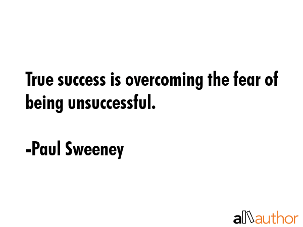 True success is overcoming the fear of being unsuccessful. - Paul Sweeney Quote GIF