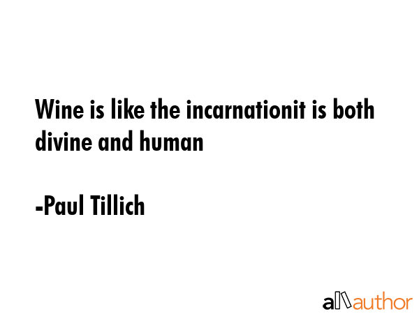 Wine is like the incarnationit is both divine and human - Paul Tillich Quote GIF