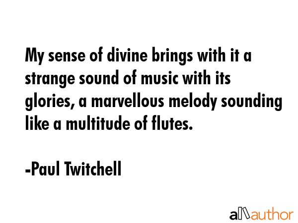 My sense of divine brings with it a strange sound of music with its glories, a marvellous melody... - Paul Twitchell Quote GIF