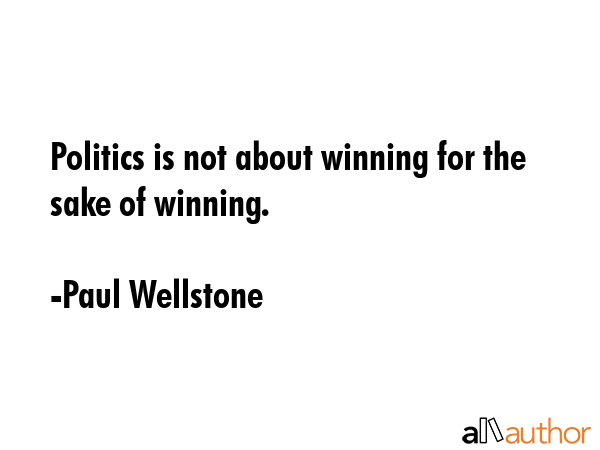 Politics is not about winning for the sake of winning. - Paul Wellstone Quote GIF