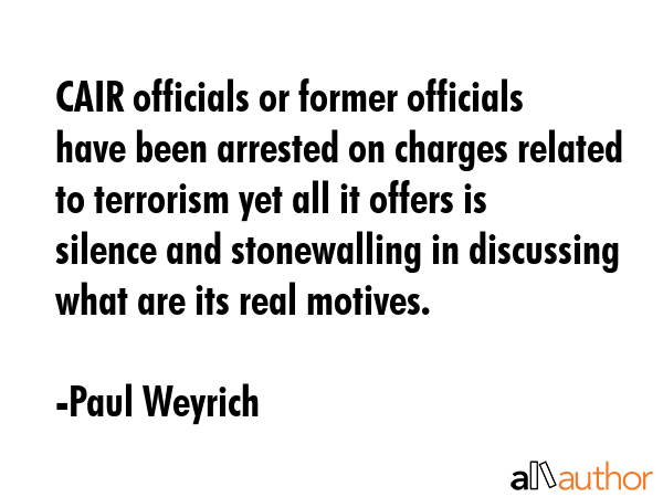 CAIR officials or former officials have been arrested on charges related to terrorism yet all it... - Paul Weyrich Quote GIF
