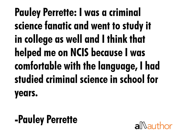 Pauley Perrette: I was a criminal science fanatic and went to study it in college as well and I... - Pauley Perrette Quote GIF