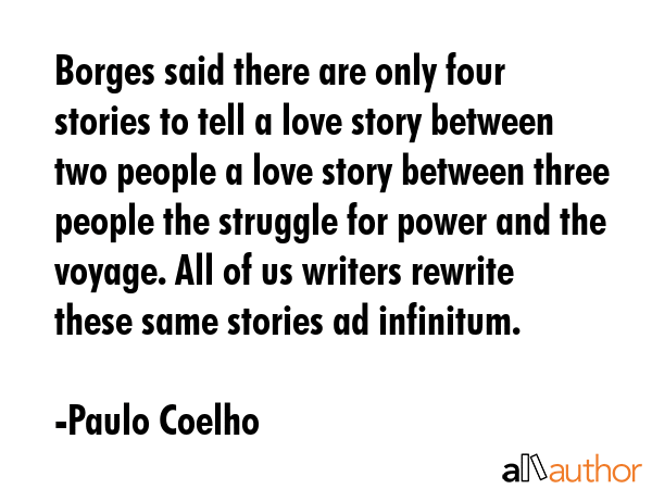 Borges said there are only four stories to tell a love story between two people a love story... - Paulo Coelho Quote GIF
