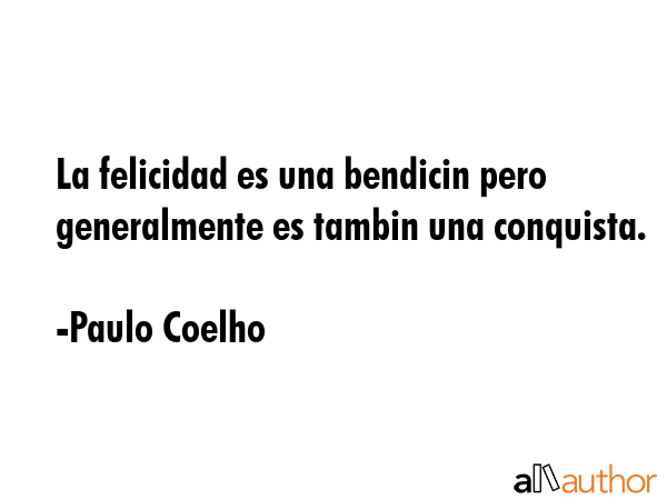 La felicidad es una bendicin pero generalmente es tambin una conquista. - Paulo Coelho Quote GIF