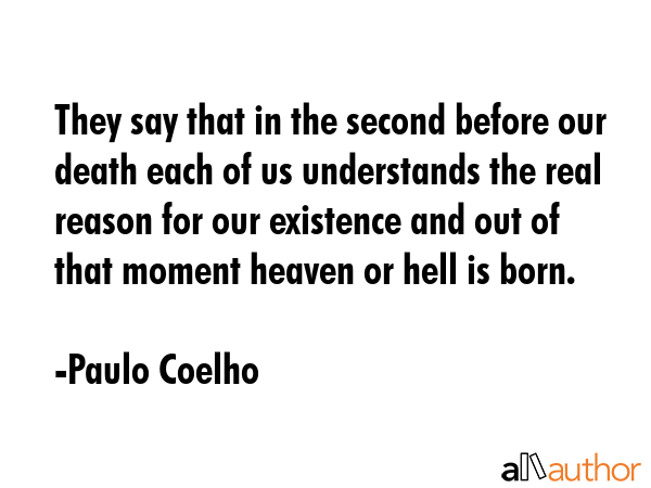 They say that in the second before our death each of us understands the real reason for our... - Paulo Coelho Quote GIF