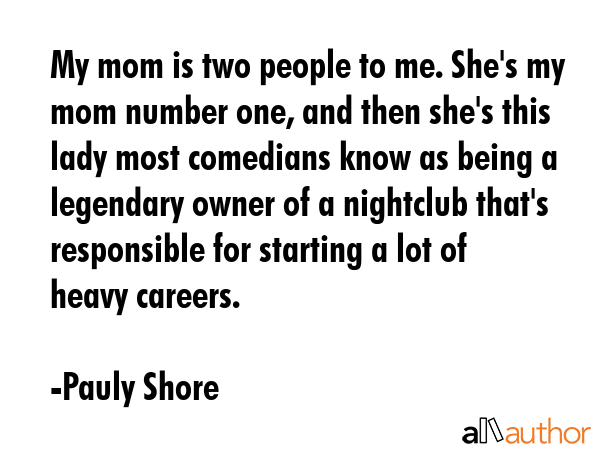 My mom is two people to me. She\